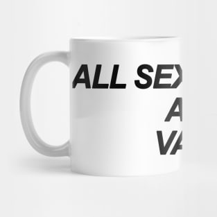 All Sexualities Are Valid Mug